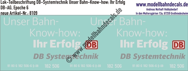 "Nass-Schiebebilder: Lok-Teilbeschriftung DB Systemtechnik, Unser Bahn-Know-how: Ihr Erfolg, inkl. Loknummern 182 506, DB-AG, Epoche 6 (Designstudie). Artikel-Nummer: 8109"