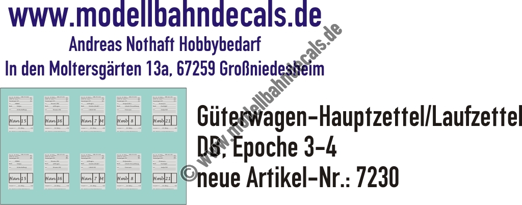 "Nass-Schiebebilder: Hauptzettel (Wagenlaufzettel) 5x2 Stück; Individualisierung ist möglich (0,50 Euro/Änderung). Lesbar ab Spur 0 aufwärts! Fotos dazu finden Sie in unserer Bildergalerie!. Artikel-Nummer: 7230"