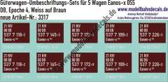 Nass-Schiebebilder: 5x2 Umbeschriftungs-Sets für Güterwagen Gattung Eanos-x 055, DB, Epoche 4, weiß auf Braun. Artikel-Nummer: 3317