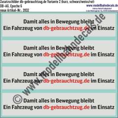 Nass-Schiebebilder: Zusatzschilder "Damit alles in Bewegung bleibt. Ein Fahrzeug von db-gebrauchtzug.de im Einsatz", Variante B Schwarz/weiß/rot, kurze Schilder, DB-AG, Epoche 6, Artikel-Nr. 3932